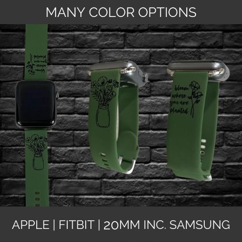 Bloom Where You Are Planted | Inspirational | Apple Samsung Fitbit Compatible Watchband | Multiple Colors Available