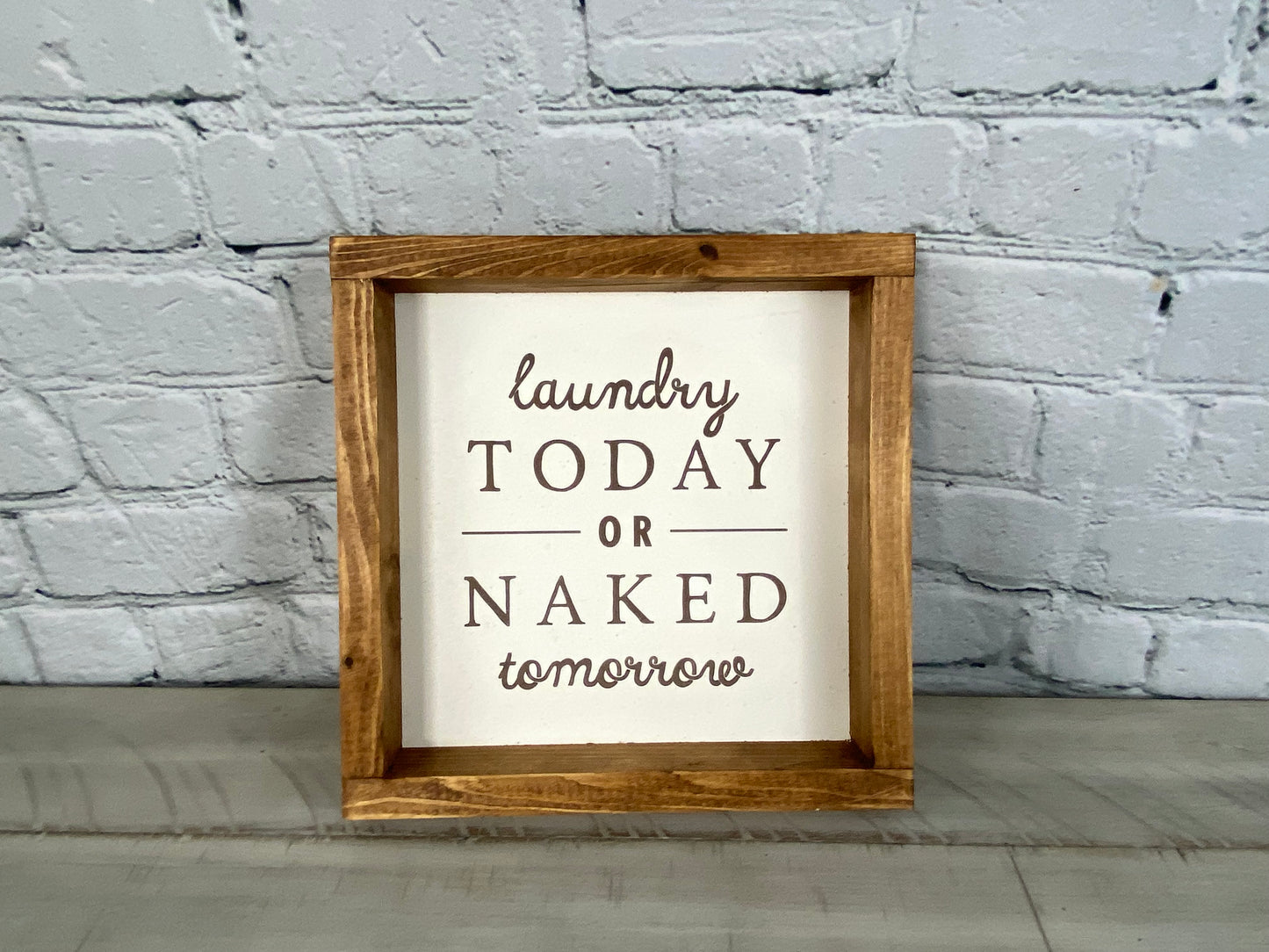 Laundry Today or Naked Tomorrow - Farmhouse Decor - Funny Decor Sign