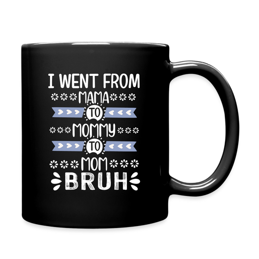 I Went From Mama To Bruh | Coffee Mug | Funny - black