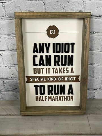 Any Idiot Can Run, It Takes A Special Kind of Idiot To Run A...  - Farmhouse Decor - Running Whimsical Decor Sign