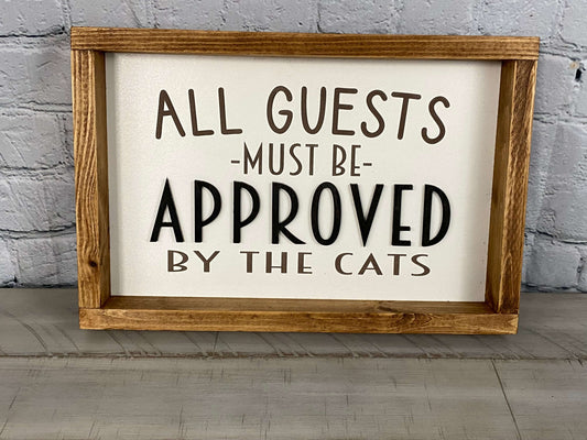 All Guests Must be Approved by Cats Sign - Farmhouse Decor - Funny Decor Sign