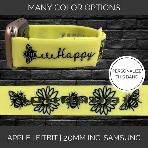 Bee Happy | Bee Lover | Apple Samsung Fitbit Compatible Watchband | Multiple Colors Available