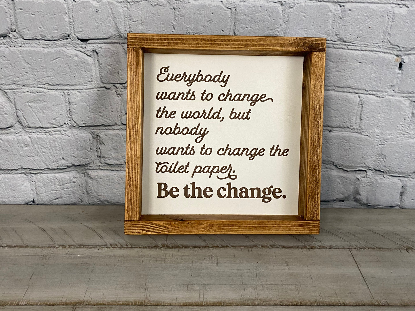 Change the Toilet Paper, Be the Change Sign - Farmhouse Decor - Funny Decor Sign