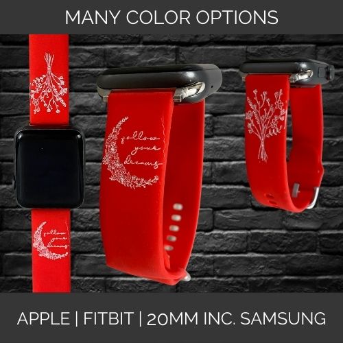 Follow Your Dreams | Inspirational | Apple Samsung Fitbit Compatible Watchband | Multiple Colors Available