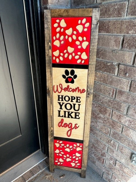Hope You Like Dogs | Interchangeable Porch Leaner + Insert | Outdoor Sign |