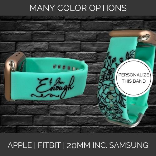 I Am Enough | Inspirational | Apple Samsung Fitbit Compatible Watchband | Multiple Colors Available
