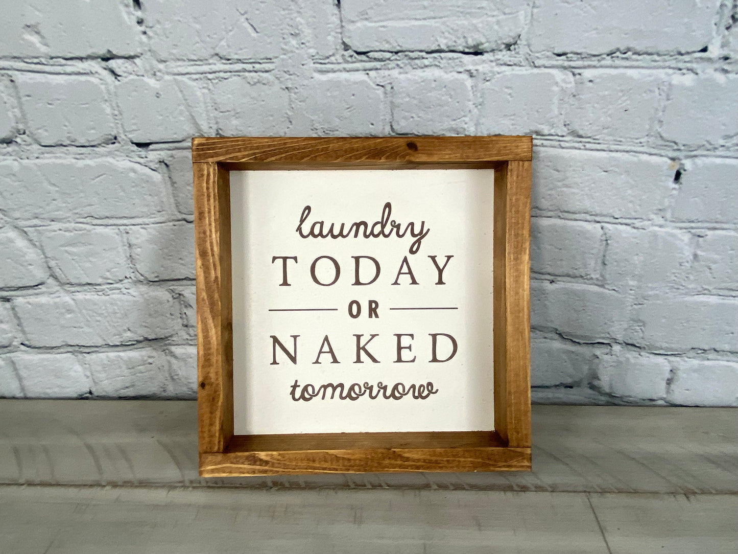 Laundry Today or Naked Tomorrow - Farmhouse Decor - Funny Decor Sign