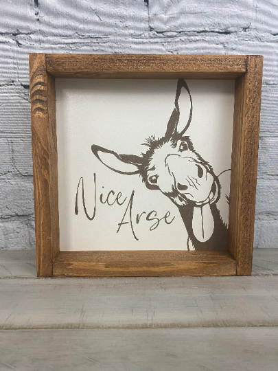 Nice Arse - Donkey - Farmhouse Decor - Funny Decor Sign