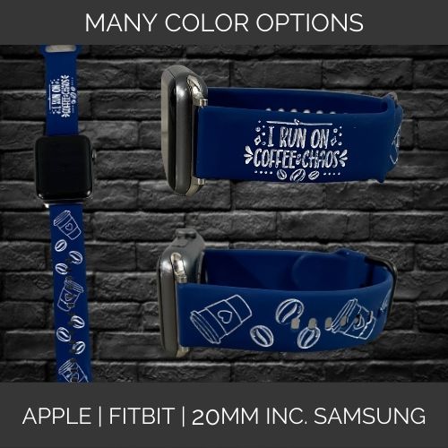 I Run On Coffee and Chaos | Apple Samsung Fitbit Compatible Watchband | Multiple Colors Available