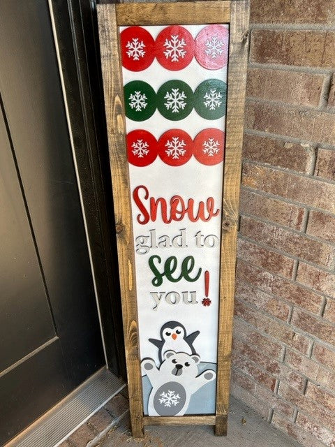 Snow Glad To See You | Interchangeable Porch Leaner + Insert | Outdoor Sign |