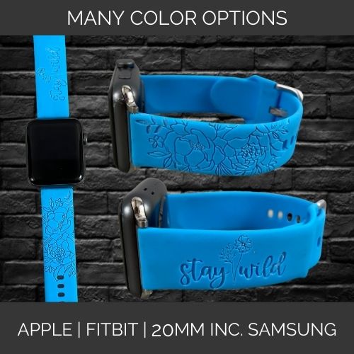 Stay Wild | Inspirational | Apple Samsung Fitbit Compatible Watchband | Multiple Colors Available