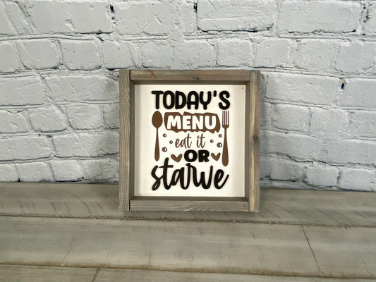 Todays Menu Eat It Or Starve Sign - Farmhouse Decor - Funny Decor Sign