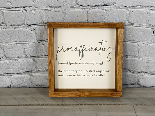 Procaffeinating Sign - Farmhouse Decor - Funny Decor Sign