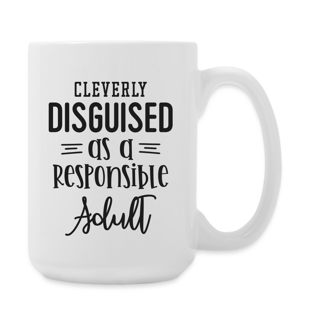 Cleverly disguised as a responsible adult | Coffee Mug | Funny - white