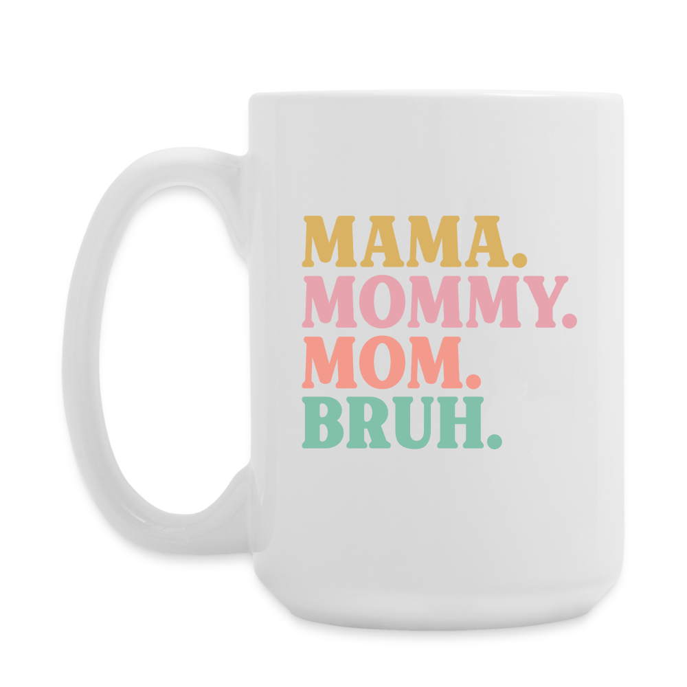Mama. Mommy. Mom. Bruh Mug | Coffee Mug | Funny - white