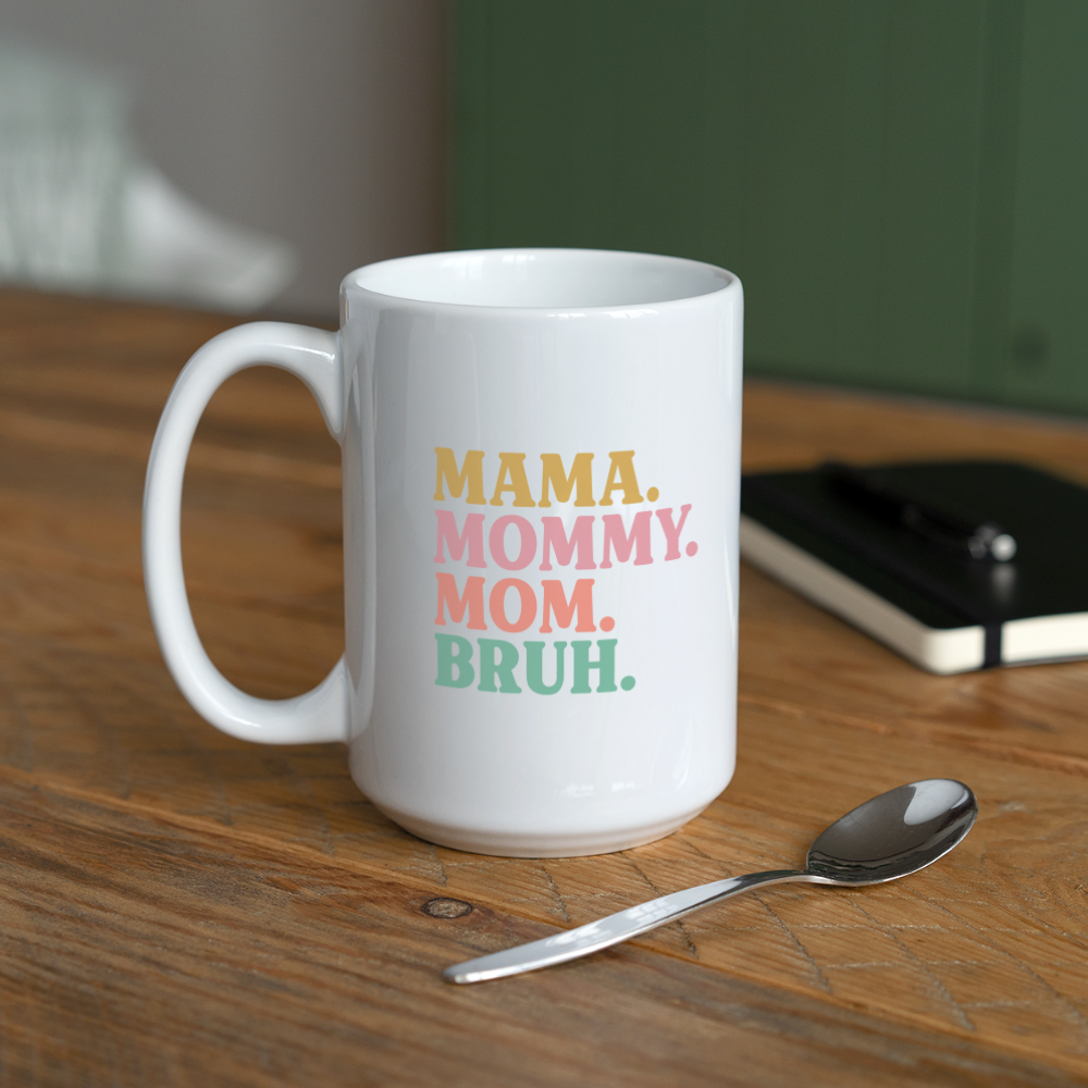 Mama. Mommy. Mom. Bruh Mug | Coffee Mug | Funny - white
