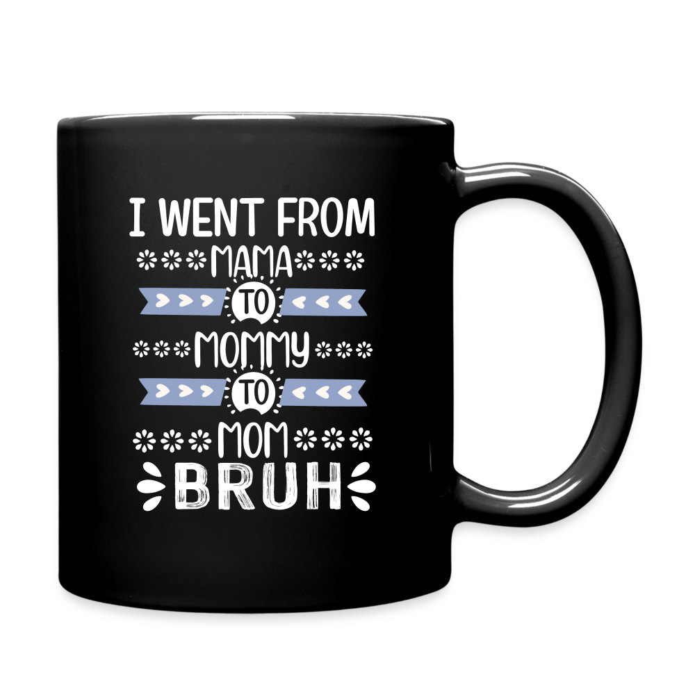 I Went From Mama To Bruh | Coffee Mug | Funny - black