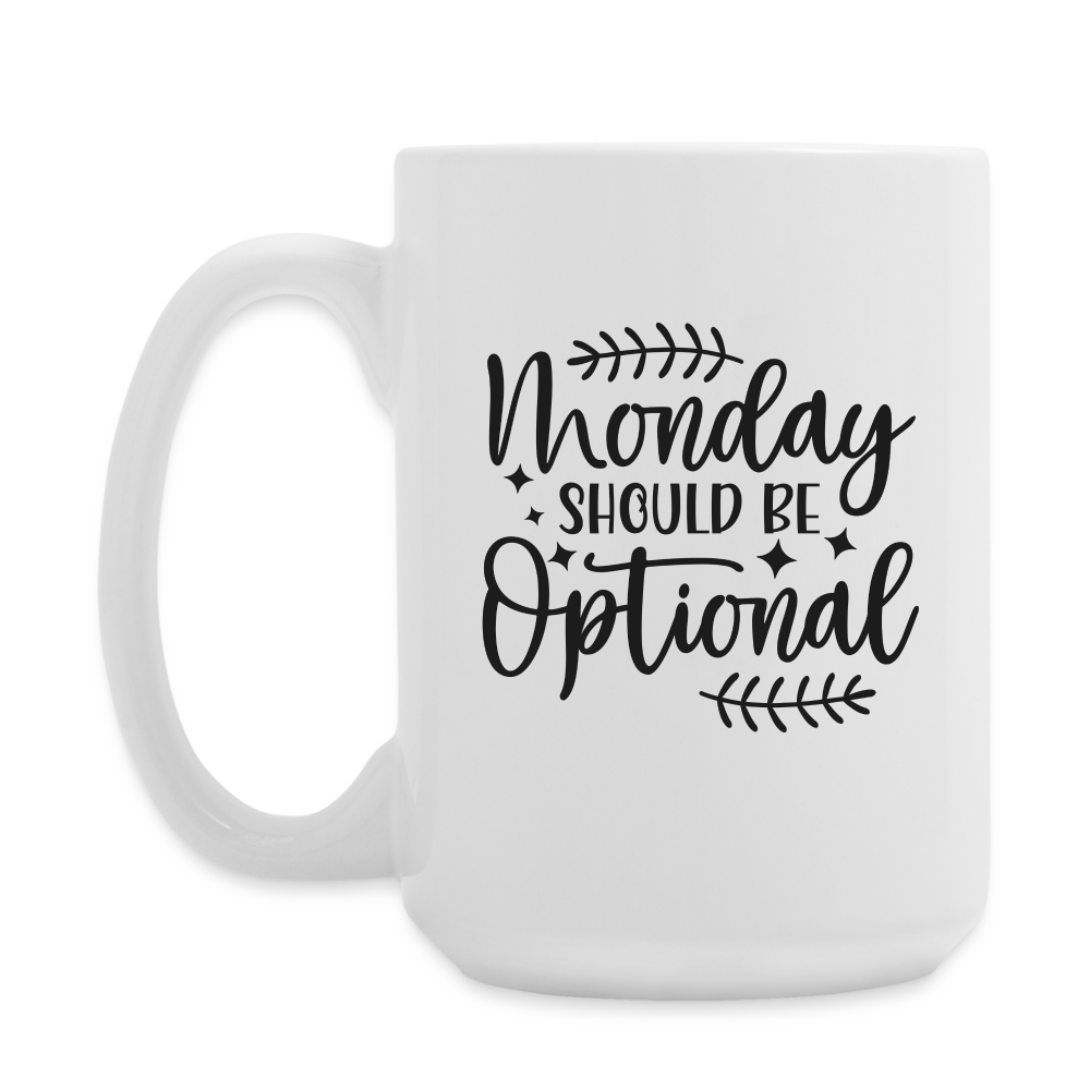 Monday Should Be Optional | Coffee Mug | Funny - white