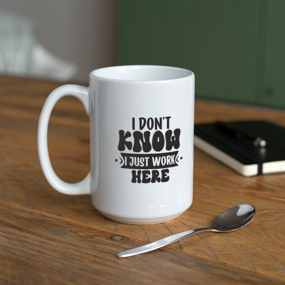I Don't Know I Just Work Here | Coffee Mug | Funny - white