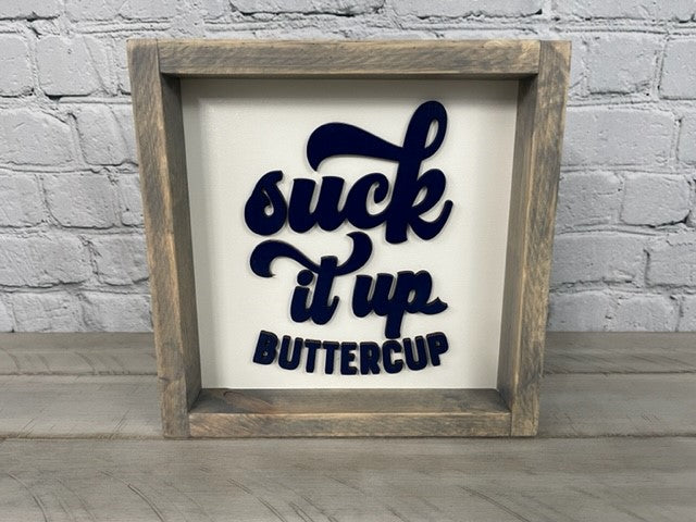 Suck It Up Buttercup Sign - Farmhouse Decor - Funny Decor Sign
